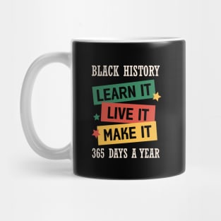 Black History Learn it Live it Make it Black History Month Gift Mug